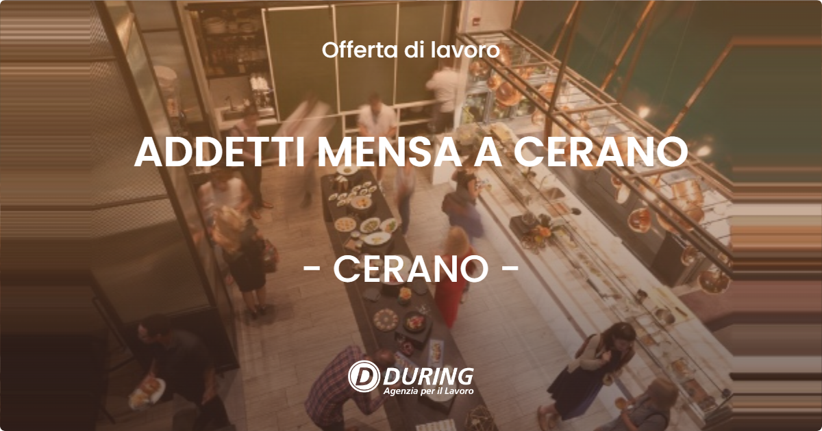 OFFERTA LAVORO - ADDETTI MENSA A CERANO - CERANO (NO)