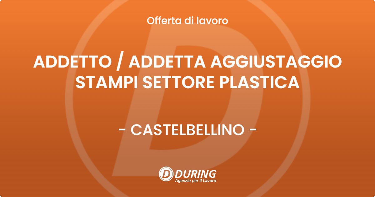 OFFERTA LAVORO - ADDETTO / ADDETTA AGGIUSTAGGIO STAMPI SETTORE PLASTICA - CASTELBELLINO (AN)