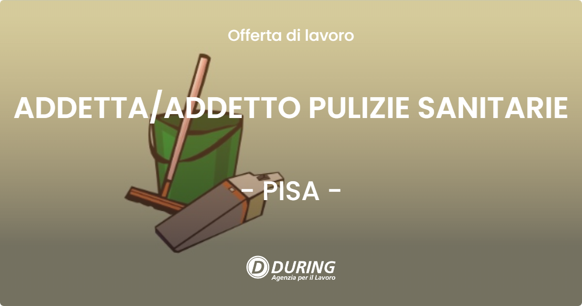 OFFERTA LAVORO - ADDETTA/ADDETTO PULIZIE SANITARIE - PISA (PI)