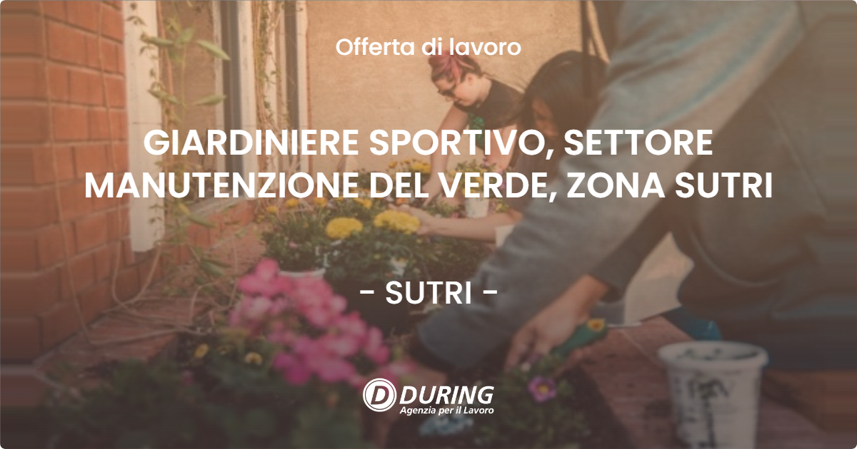 OFFERTA LAVORO - GIARDINIERE SPORTIVO, SETTORE MANUTENZIONE DEL VERDE, ZONA SUTRI - SUTRI (VT)