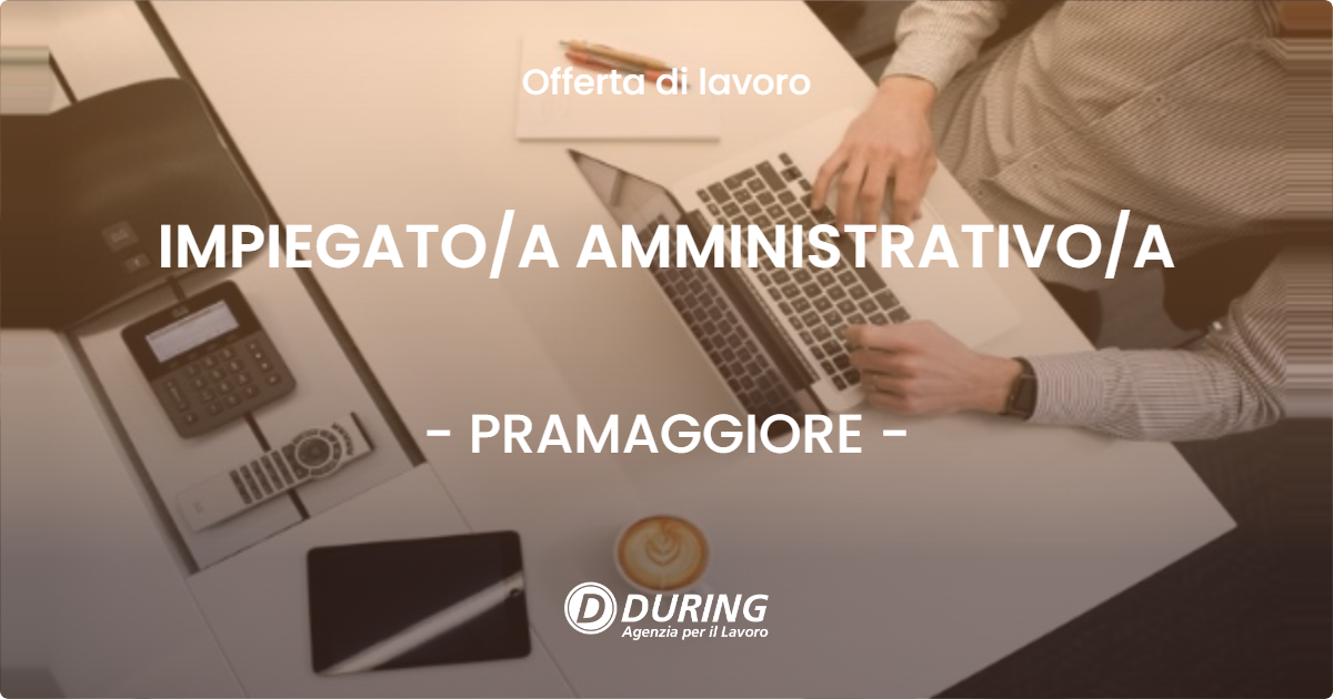 OFFERTA LAVORO - IMPIEGATO/A AMMINISTRATIVO/A - PRAMAGGIORE (VE)