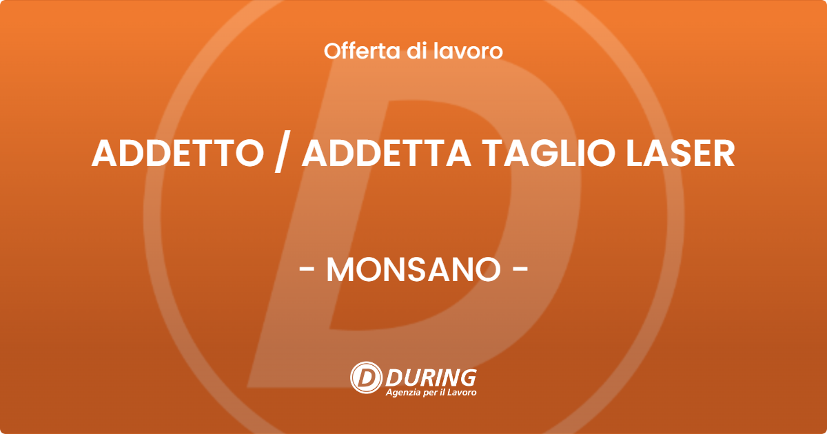 OFFERTA LAVORO - ADDETTO / ADDETTA TAGLIO LASER - MONSANO (AN)