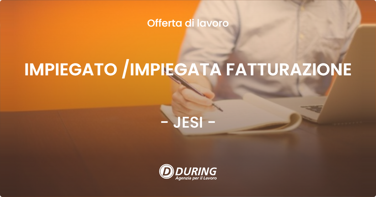 OFFERTA LAVORO - IMPIEGATO /IMPIEGATA FATTURAZIONE - JESI (AN)