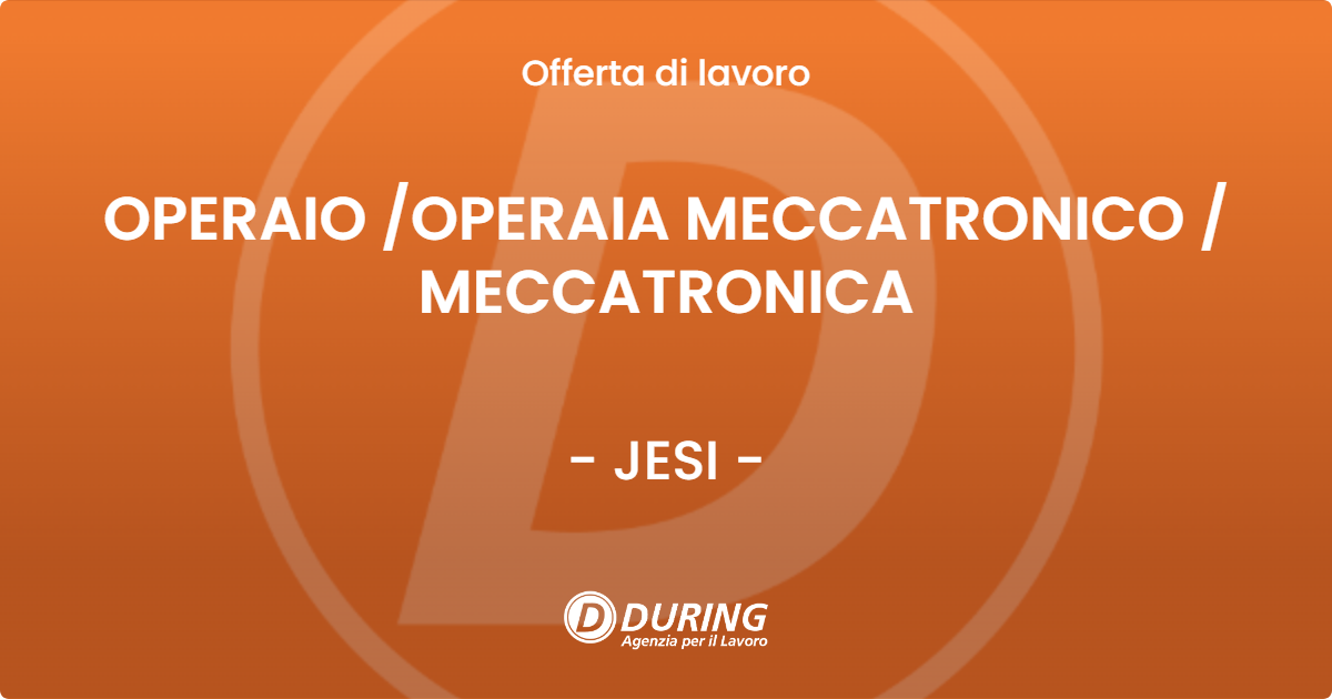 OFFERTA LAVORO - OPERAIO /OPERAIA MECCATRONICO / MECCATRONICA - JESI (AN)
