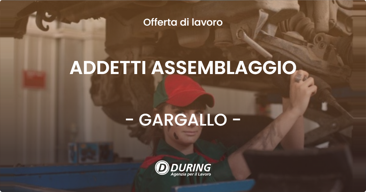 OFFERTA LAVORO - ADDETTI ASSEMBLAGGIO - GARGALLO (NO)