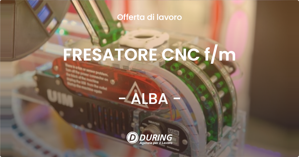 OFFERTA LAVORO - FRESATORE CNC f/m - ALBA (CN)
