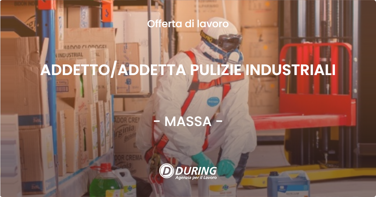 OFFERTA LAVORO - ADDETTO/ADDETTA PULIZIE INDUSTRIALI - MASSA (MS)