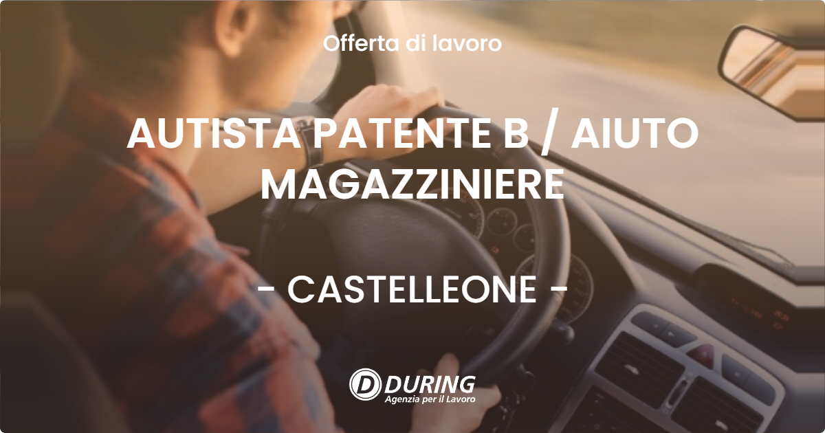 OFFERTA LAVORO - AUTISTA PATENTE B / AIUTO MAGAZZINIERE - CASTELLEONE (CR)