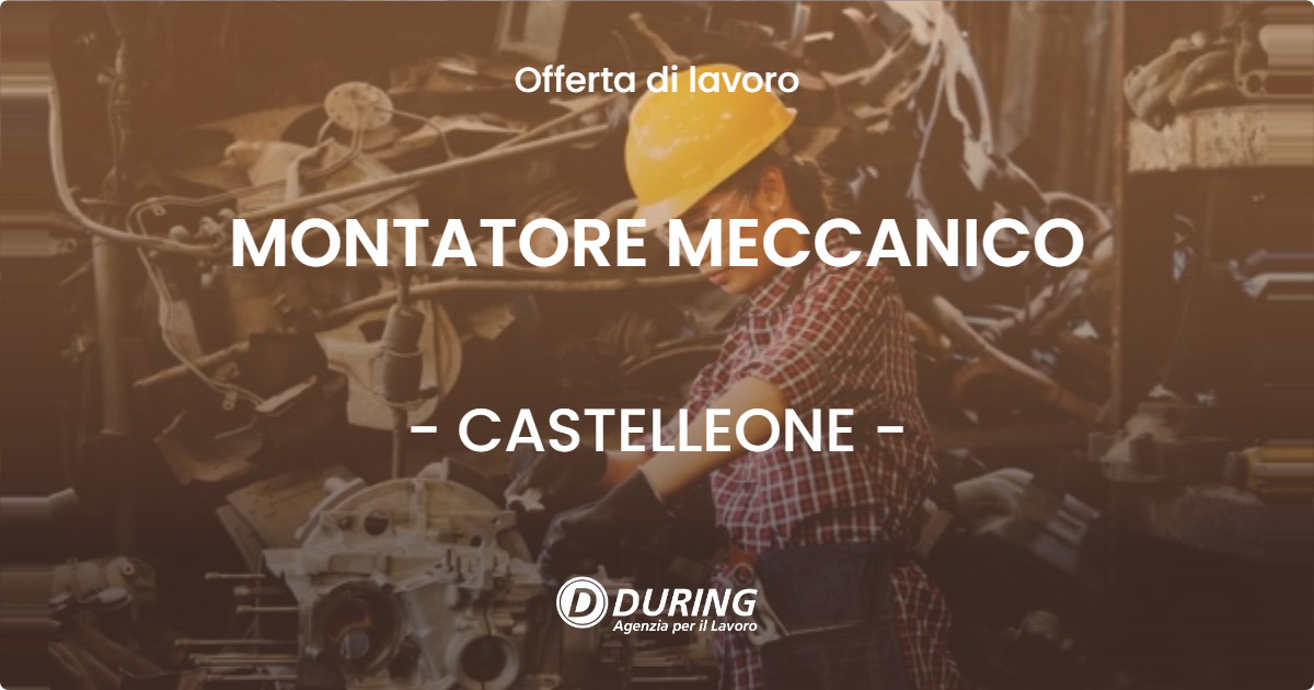 OFFERTA LAVORO - MONTATORE MECCANICO - CASTELLEONE (CR)