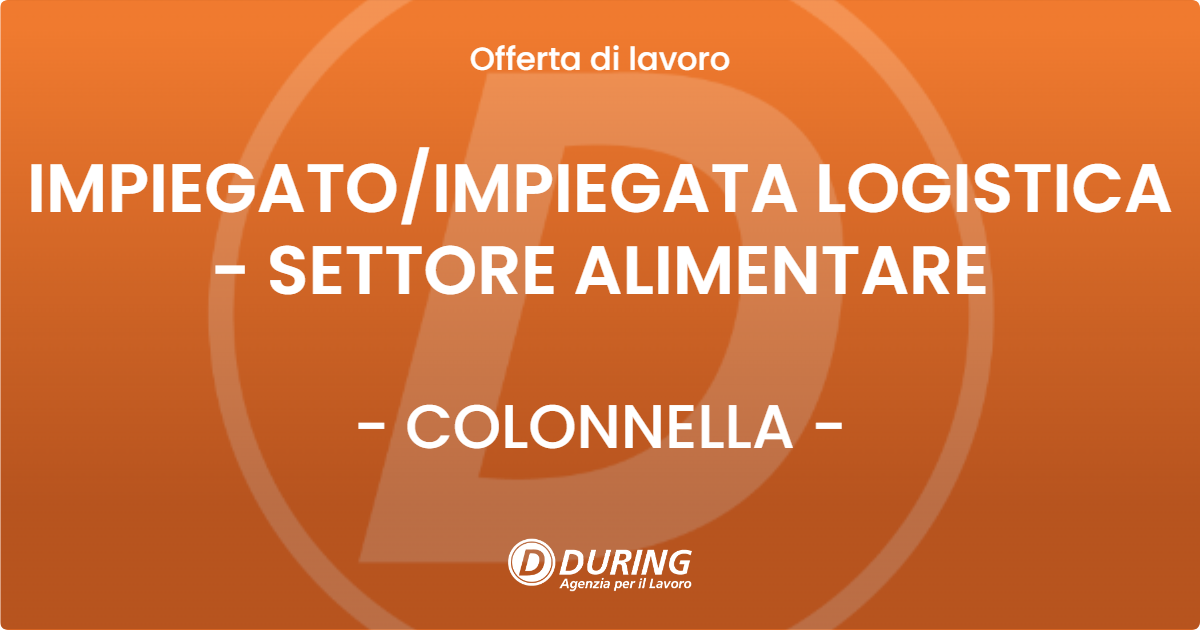 OFFERTA LAVORO - IMPIEGATO/IMPIEGATA LOGISTICA - SETTORE ALIMENTARE - COLONNELLA (TE)