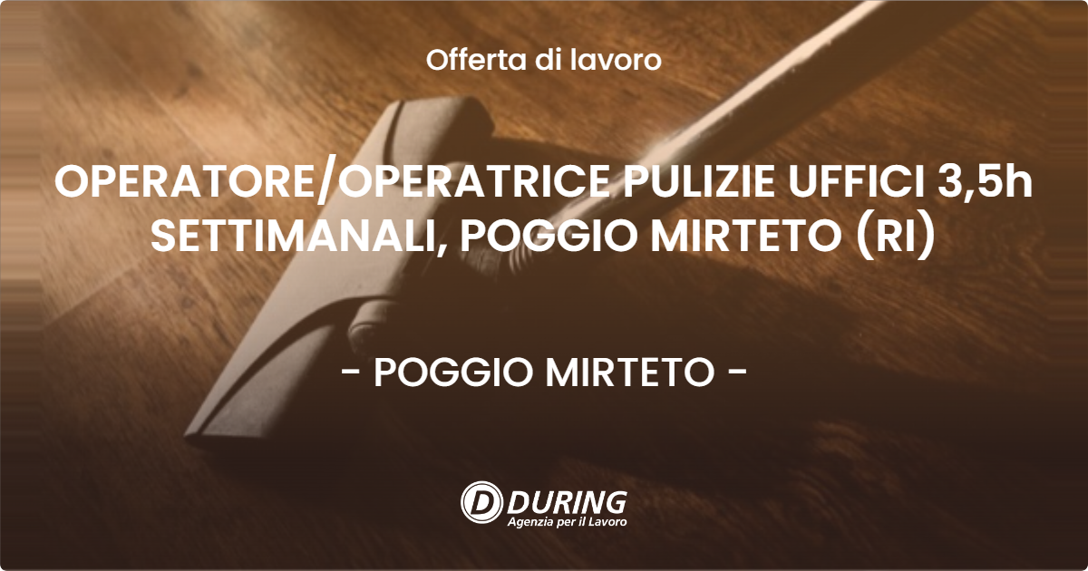 OFFERTA LAVORO - OPERATORE/OPERATRICE PULIZIE UFFICI 3,5h SETTIMANALI, POGGIO MIRTETO (RI) - POGGIO MIRTETO (RI)
