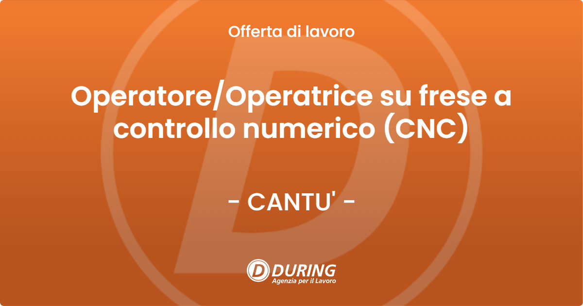 OFFERTA LAVORO - Operatore/Operatrice su frese a controllo numerico (CNC) - CANTU' (CO)