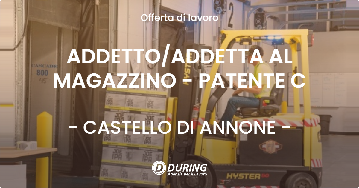 OFFERTA LAVORO - ADDETTO/ADDETTA AL MAGAZZINO - PATENTE C - CASTELLO DI ANNONE (AT)