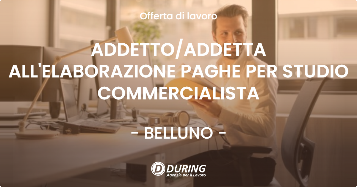 OFFERTA LAVORO - ADDETTO/ADDETTA ALL'ELABORAZIONE PAGHE PER STUDIO COMMERCIALISTA - BELLUNO (BL)