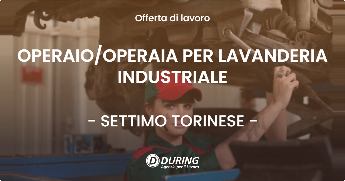 OFFERTA LAVORO - OPERAIO/OPERAIA PER LAVANDERIA INDUSTRIALE - SETTIMO TORINESE (TO)