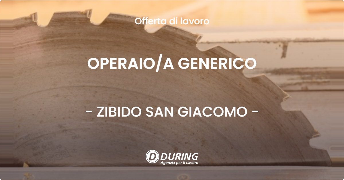 OFFERTA LAVORO - OPERAIO/A GENERICO - ZIBIDO SAN GIACOMO (MI)