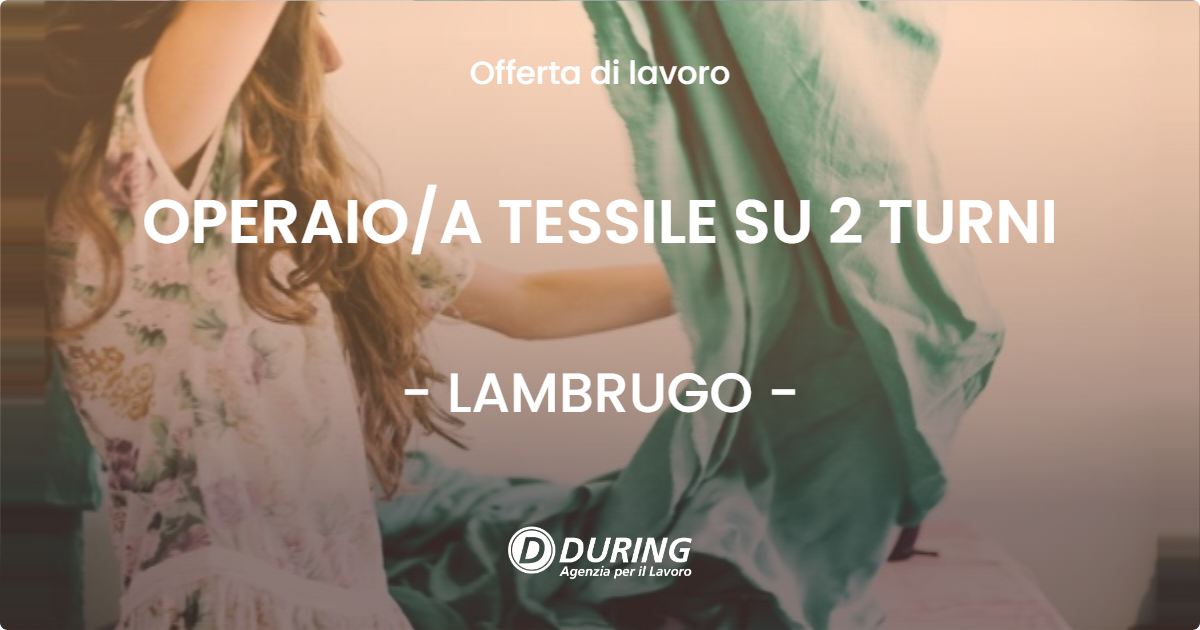 OFFERTA LAVORO - OPERAIO/A TESSILE SU 2 TURNI - LAMBRUGO (CO)