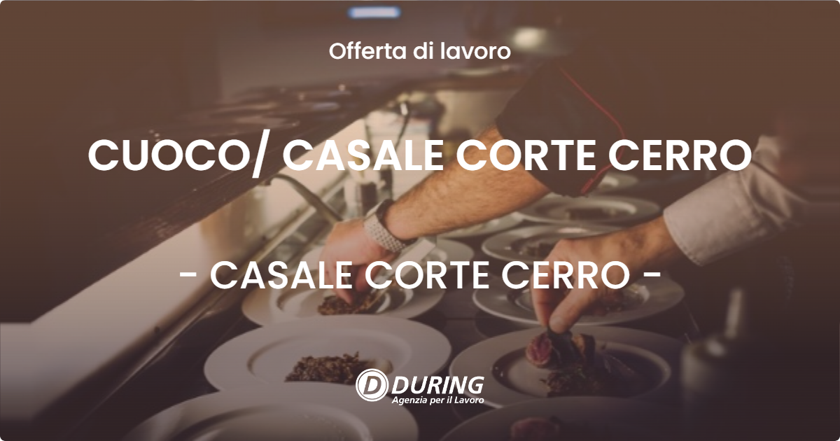 OFFERTA LAVORO - CUOCO/ CASALE CORTE CERRO - CASALE CORTE CERRO (VB)