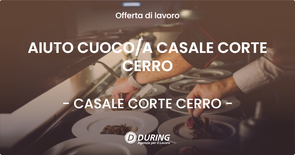 OFFERTA LAVORO - AIUTO CUOCO/A CASALE CORTE CERRO - CASALE CORTE CERRO (VB)