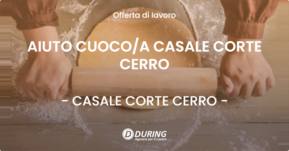 OFFERTA LAVORO - AIUTO CUOCO/A CASALE CORTE CERRO - CASALE CORTE CERRO (VB)