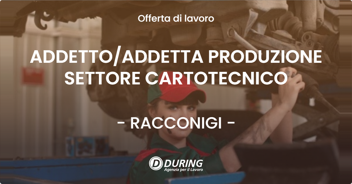 OFFERTA LAVORO - ADDETTO/ADDETTA PRODUZIONE SETTORE CARTOTECNICO - RACCONIGI (CN)