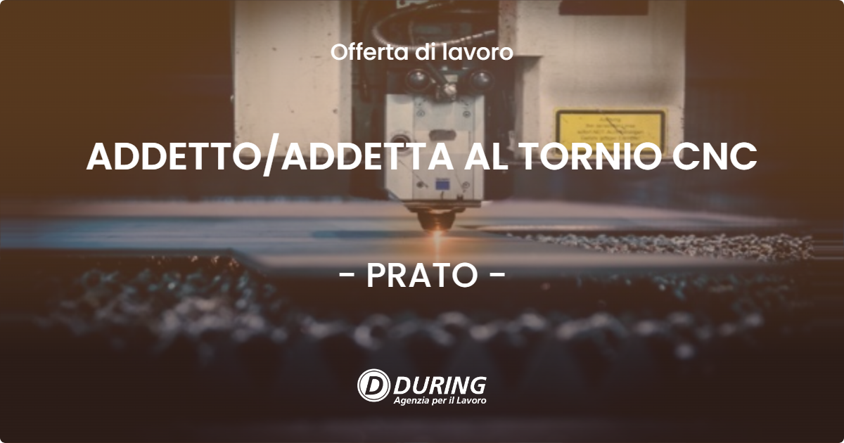 OFFERTA LAVORO - ADDETTOADDETTA AL TORNIO CNC - PRATO