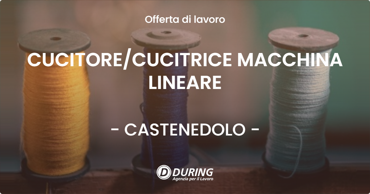OFFERTA LAVORO - CUCITORE/CUCITRICE MACCHINA LINEARE - CASTENEDOLO (BS)