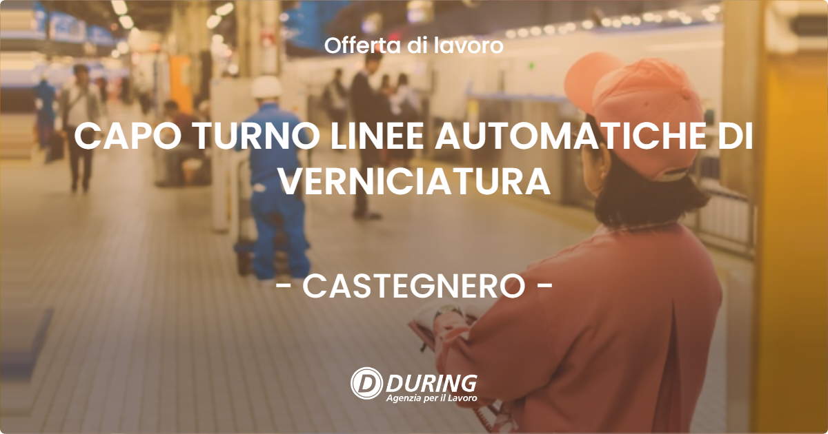 OFFERTA LAVORO - CAPO TURNO LINEE AUTOMATICHE DI VERNICIATURA - CASTEGNERO (VI)