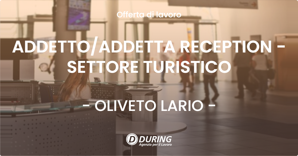 OFFERTA LAVORO - ADDETTO/ADDETTA RECEPTION - SETTORE TURISTICO - OLIVETO LARIO (LC)