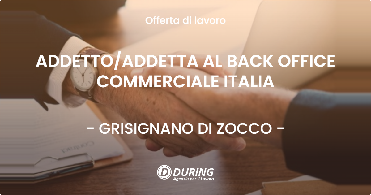 OFFERTA LAVORO - ADDETTO/ADDETTA AL BACK OFFICE COMMERCIALE ITALIA - GRISIGNANO DI ZOCCO (VI)