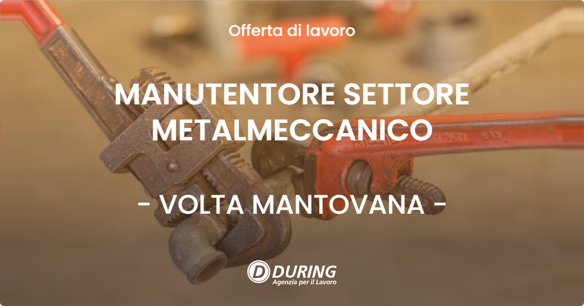 OFFERTA LAVORO - MANUTENTORE SETTORE METALMECCANICO - VOLTA MANTOVANA