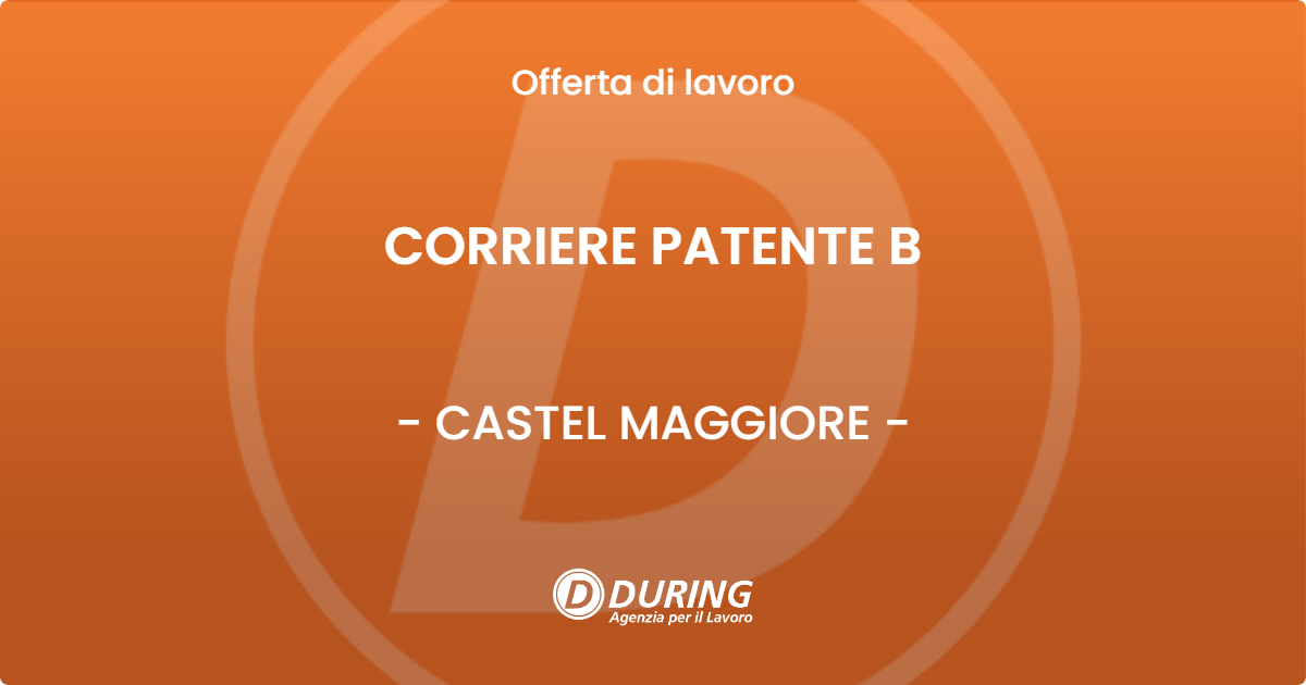 OFFERTA LAVORO - CORRIERE PATENTE B - CASTEL MAGGIORE (BO)