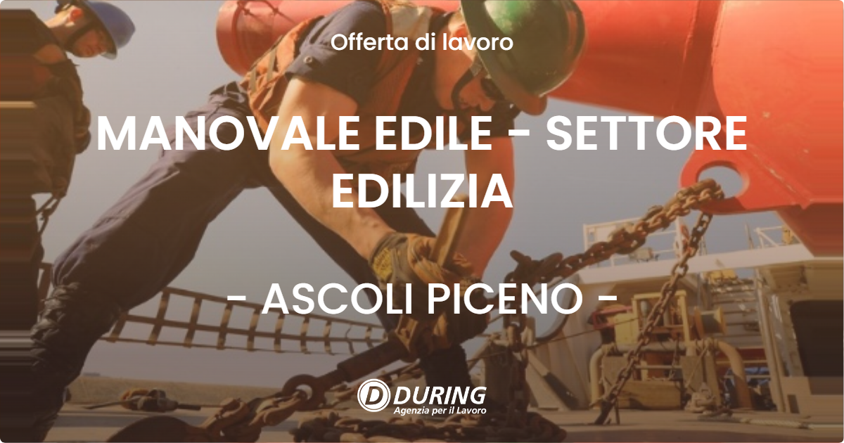OFFERTA LAVORO - MANOVALE EDILE - SETTORE EDILIZIA - ASCOLI PICENO