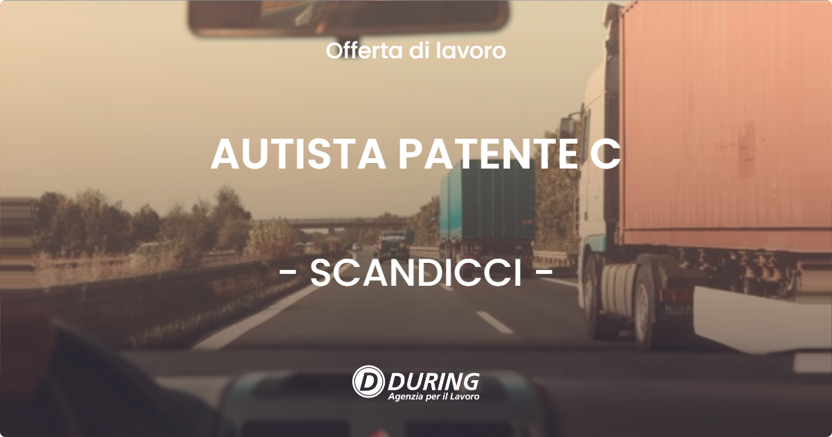 OFFERTA LAVORO - AUTISTA PATENTE C - SCANDICCI