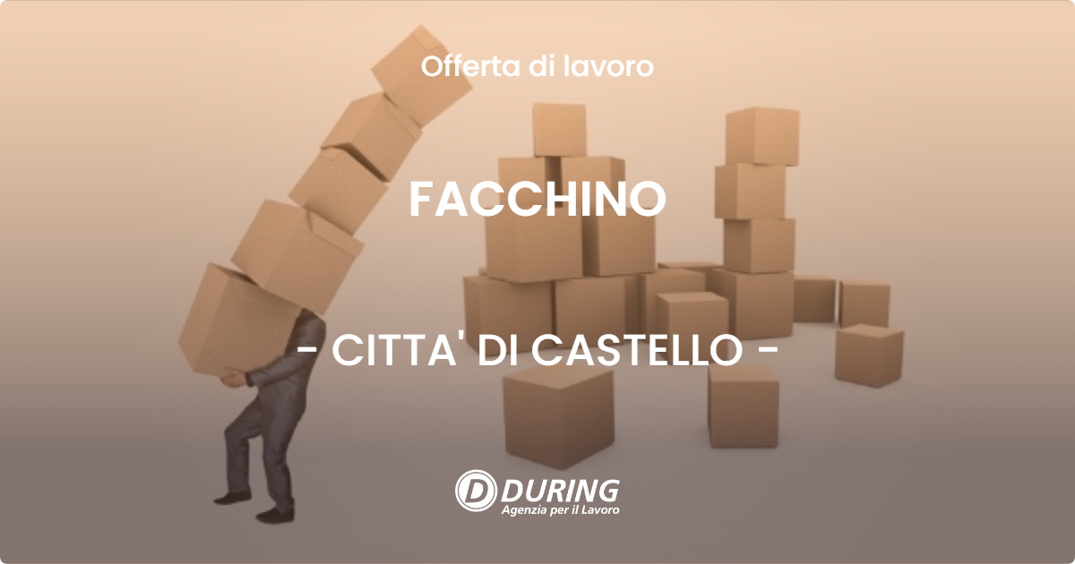 OFFERTA LAVORO - FACCHINO - CITTA' DI CASTELLO (PG)