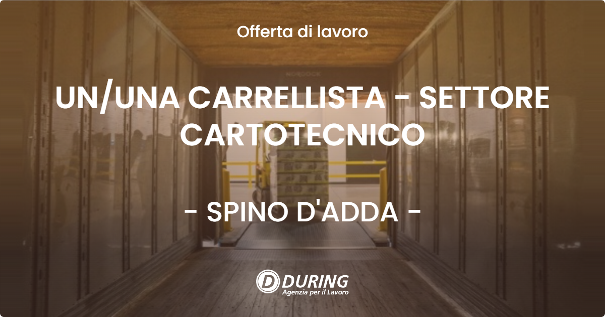 OFFERTA LAVORO - UNUNA CARRELLISTA - SETTORE CARTOTECNICO - SPINO D'ADDA