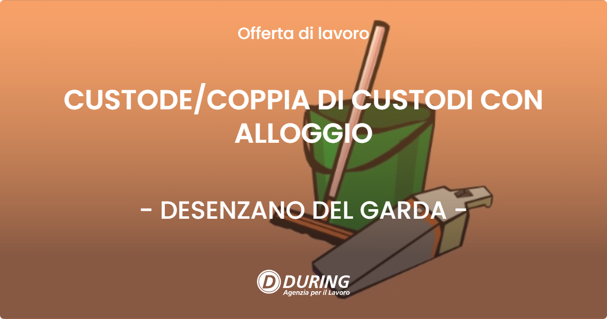 OFFERTA LAVORO - CUSTODE/COPPIA DI CUSTODI CON ALLOGGIO - DESENZANO DEL GARDA (BS)