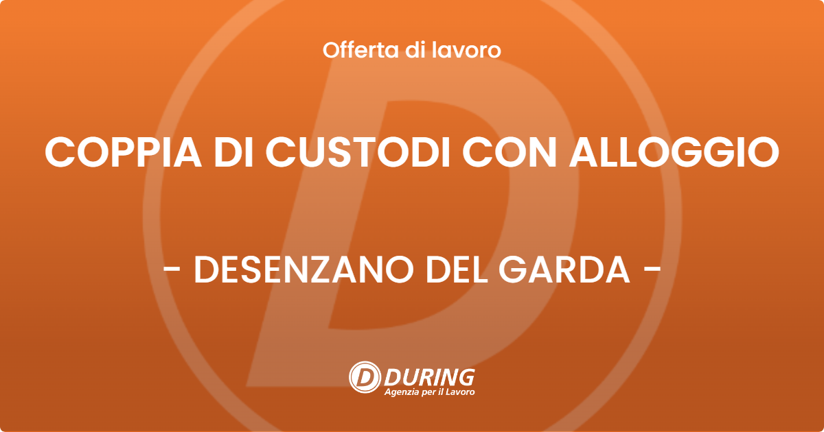 OFFERTA LAVORO - COPPIA DI CUSTODI CON ALLOGGIO - DESENZANO DEL GARDA (BS)
