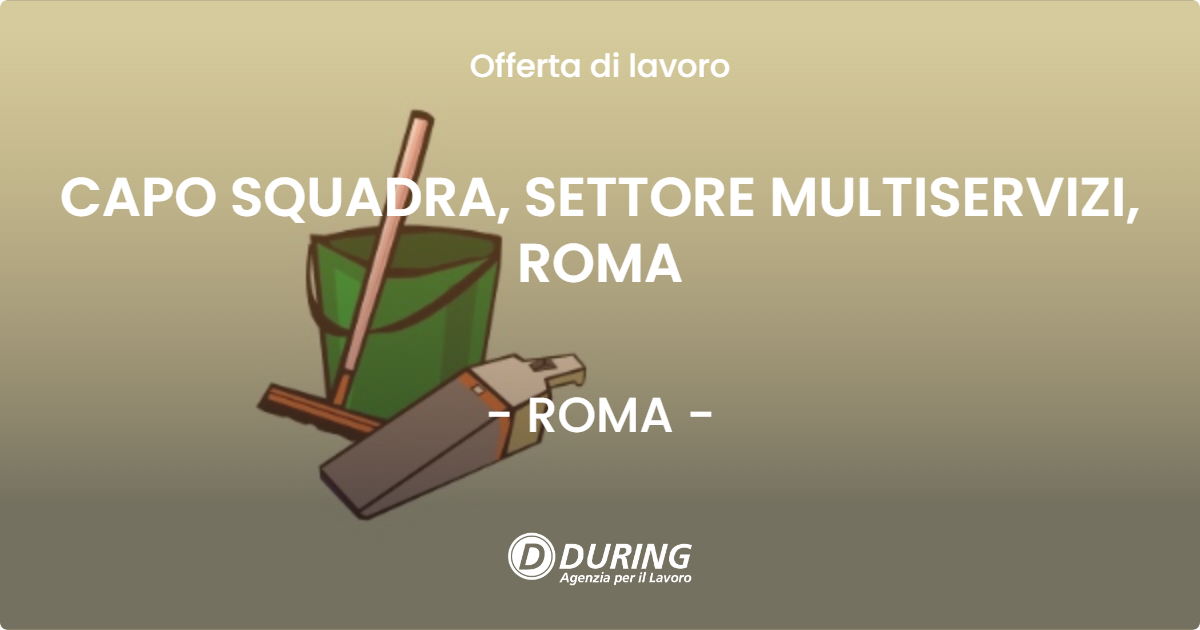 OFFERTA LAVORO - CAPO SQUADRA, SETTORE MULTISERVIZI, ROMA - ROMA (Roma)