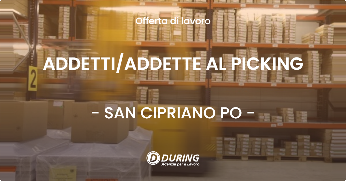 OFFERTA LAVORO - ADDETTIADDETTE AL PICKING - SAN CIPRIANO PO