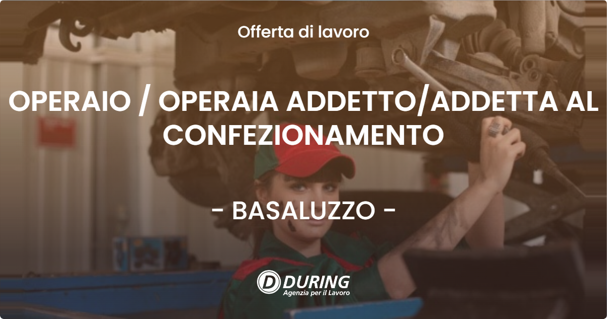 OFFERTA LAVORO - OPERAIO / OPERAIA ADDETTO/ADDETTA AL CONFEZIONAMENTO - BASALUZZO (AL)