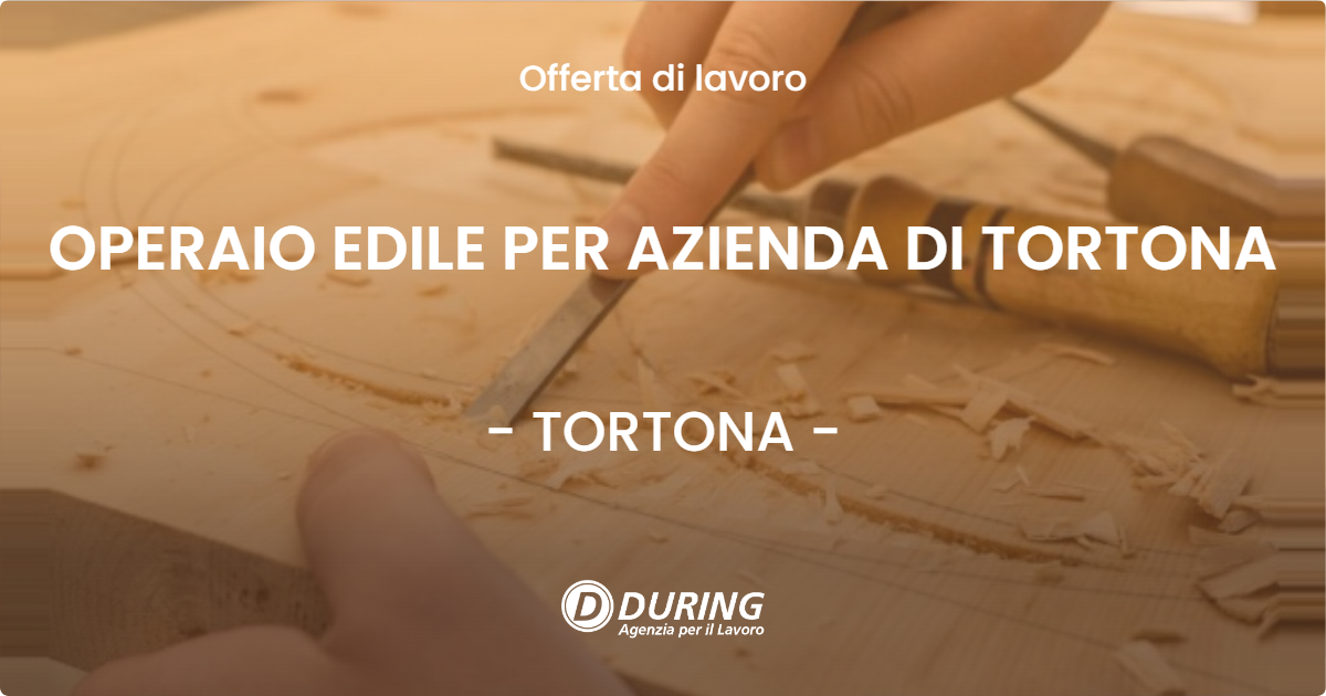 OFFERTA LAVORO - OPERAIO EDILE PER AZIENDA DI TORTONA - TORTONA (AL)