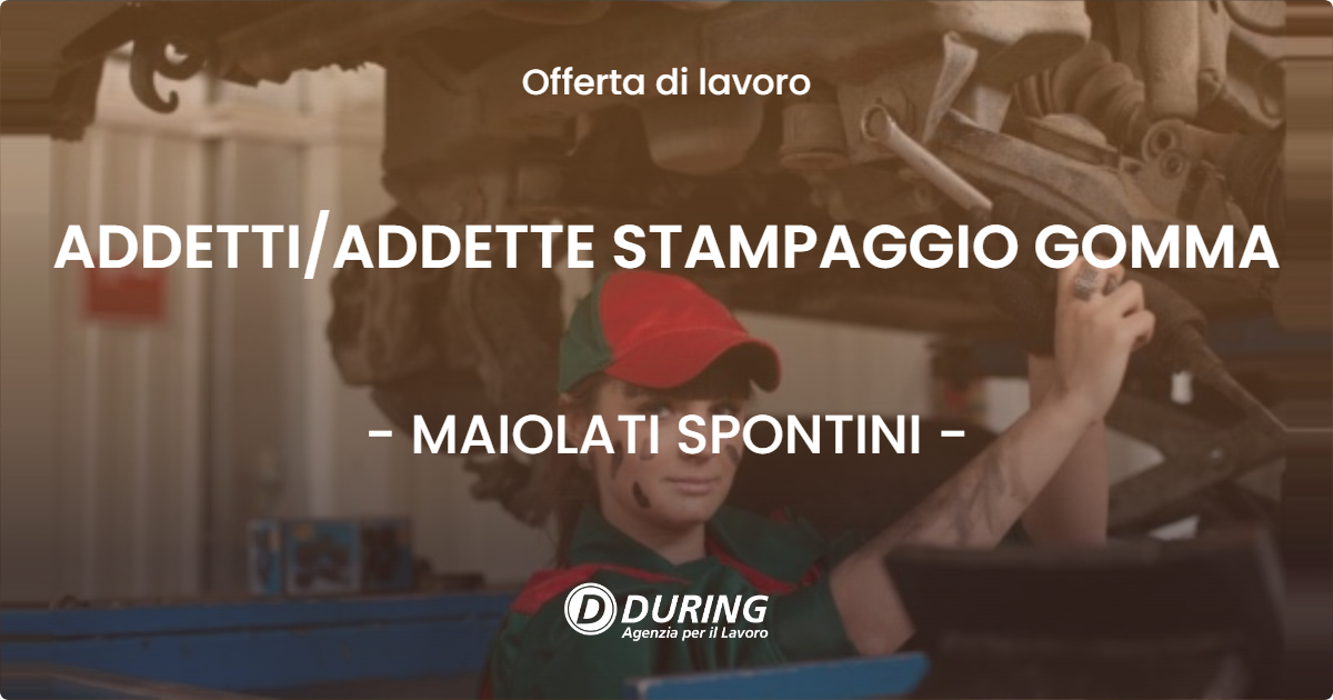 OFFERTA LAVORO - ADDETTI/ADDETTE STAMPAGGIO GOMMA - MAIOLATI SPONTINI (AN)