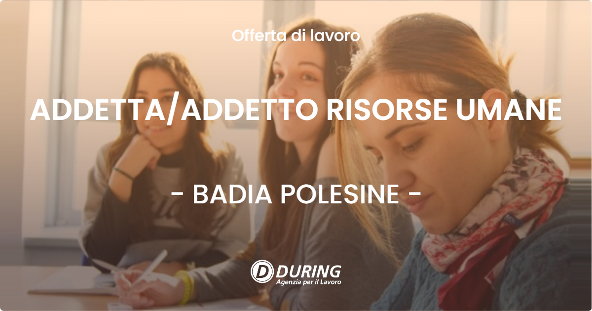 OFFERTA LAVORO - ADDETTA/ADDETTO RISORSE UMANE - BADIA POLESINE (RO)