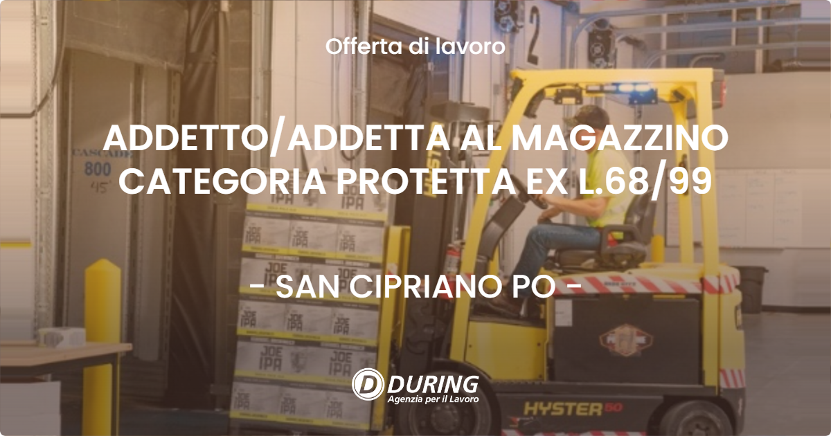 OFFERTA LAVORO - ADDETTO/ADDETTA AL MAGAZZINO CATEGORIA PROTETTA EX L.68/99 - SAN CIPRIANO PO (PV)