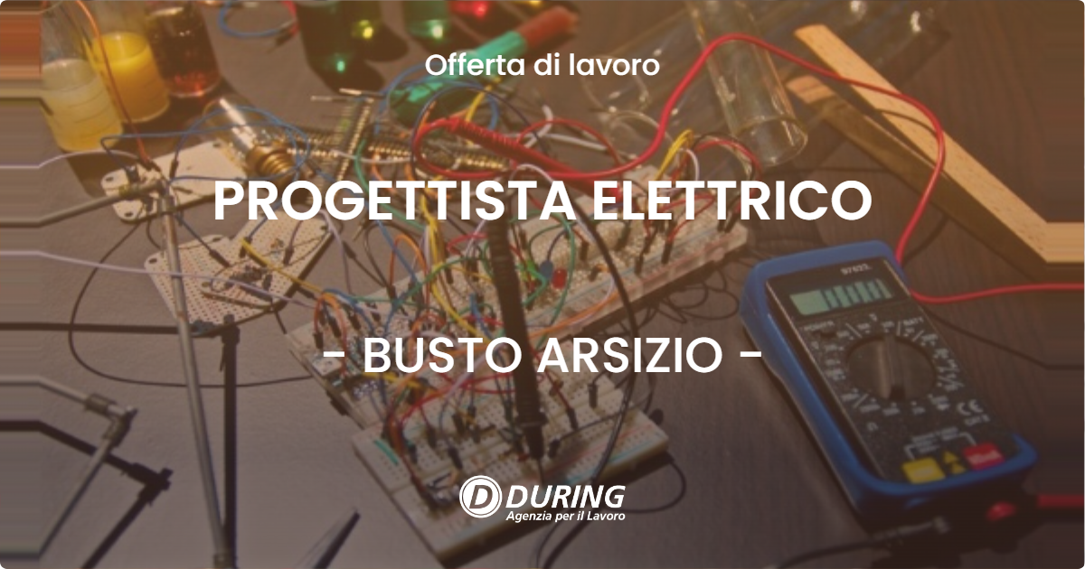 OFFERTA LAVORO - PROGETTISTA ELETTRICO - BUSTO ARSIZIO