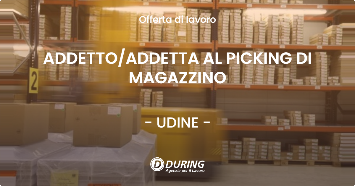 OFFERTA LAVORO - ADDETTOADDETTA AL PICKING DI MAGAZZINO - UDINE