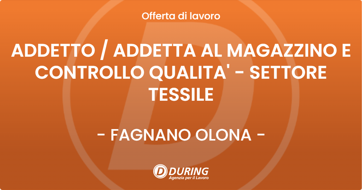 OFFERTA LAVORO - ADDETTO / ADDETTA AL MAGAZZINO E CONTROLLO QUALITA' - SETTORE TESSILE - FAGNANO OLONA (VA)