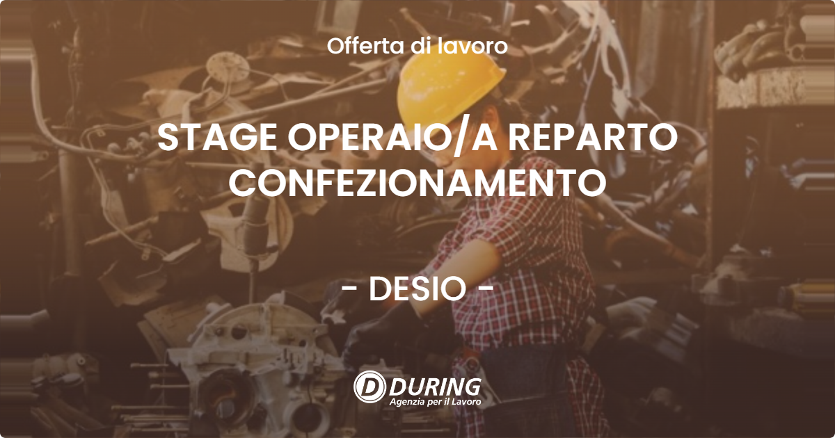 OFFERTA LAVORO - STAGE OPERAIOA REPARTO CONFEZIONAMENTO - DESIO