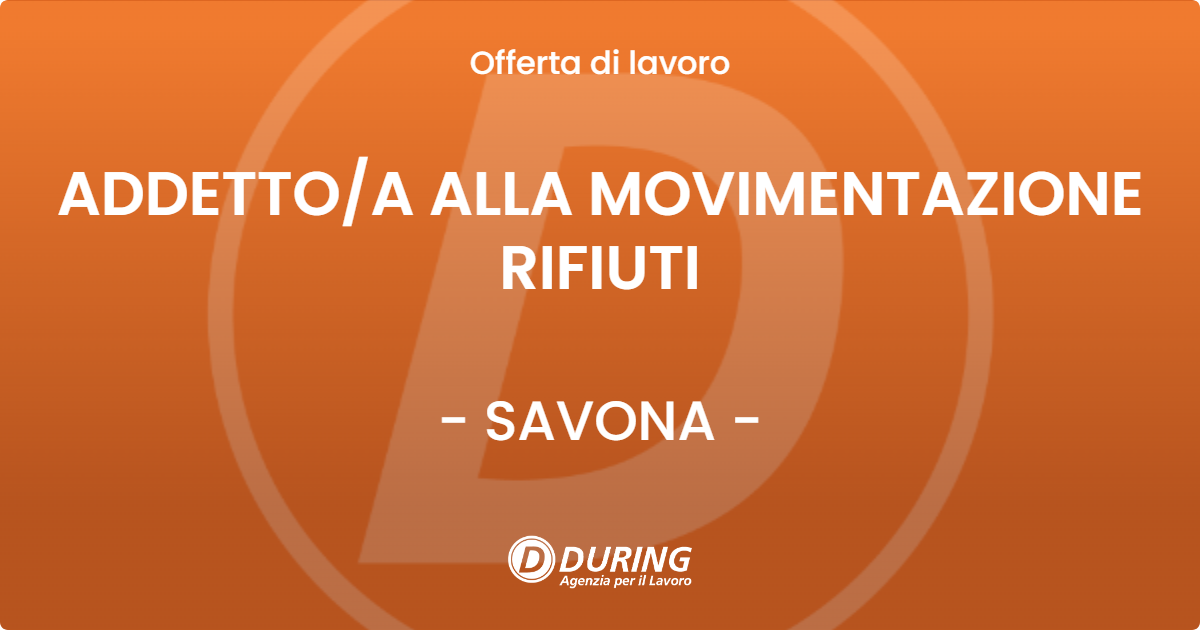 OFFERTA LAVORO - ADDETTO/A ALLA MOVIMENTAZIONE RIFIUTI - SAVONA (SV)